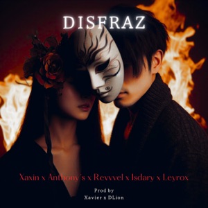 Disfraz (feat. Xavier KR, Anthony S, Revvvel, isDary, Leyrox & D Lion)