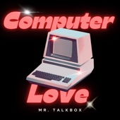 Computer Love (Mr. Talkbox Acapella Version) artwork