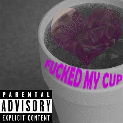 Fucked My Cup (feat. Lil Fire & Yung BK) - Single