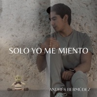Solo yo me miento - Single - Andrés Bermúdez