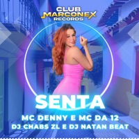 Senta (feat. Dj Natan Beat) - Single - Mc Denny, MC Da 12 & DJ Chabs ZL