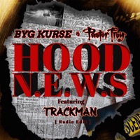 HOOD N.E.W.S (RADIO) [feat. Trackman] - Single - Byg Kurse ( Blacc Hilta) & Pastor Troy
