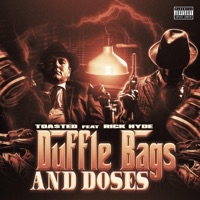 Duffle Bags and Doses (feat. Rick Hyde) - Single - Toa$ted
