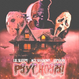 Psychosis! lil sleepy, RIPVANN & Ace Shadows