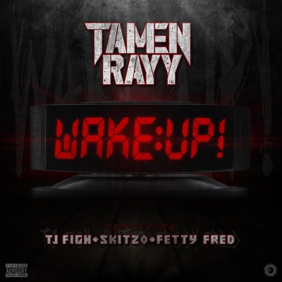 Wake Up! (feat. Tj F1gh, Skitzo Trey & Fetty Fred) - Single