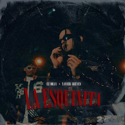 La Esquinita (feat. Xavier 3reyes) - Single