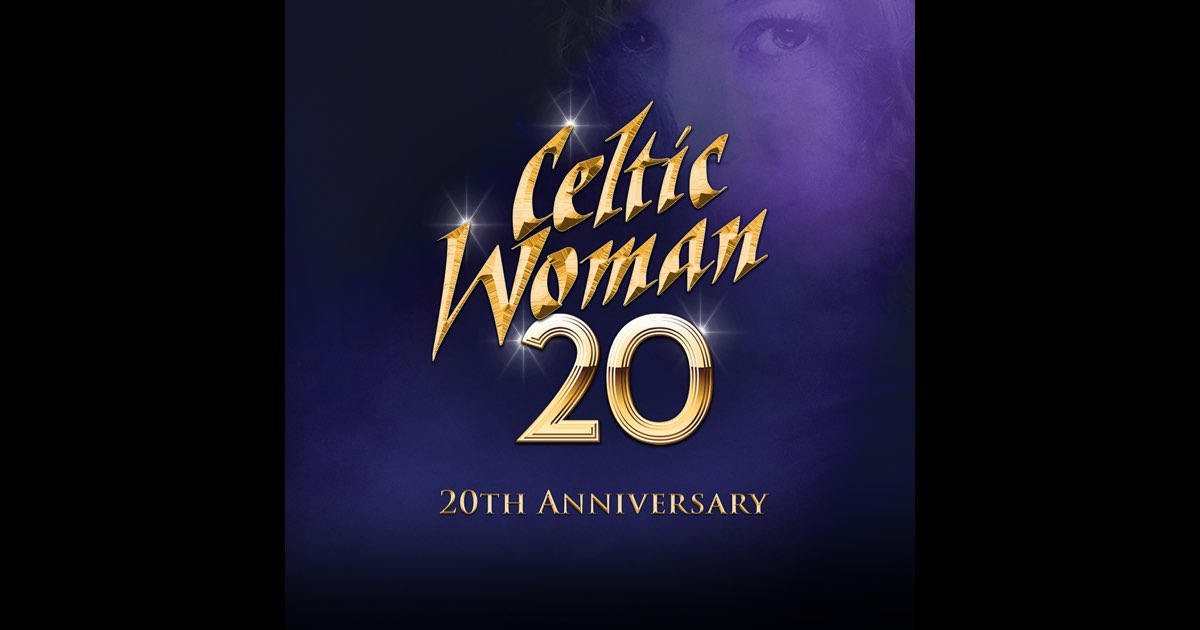 20 (20th Anniversary) - Album by Celtic Woman - Apple Music