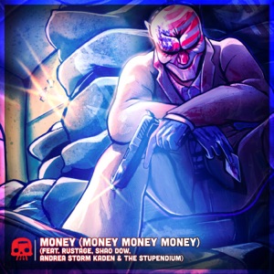 Money (Money Money Money) [feat. Rustage, The Stupendium, Shao Dow & Andrea Storm Kaden] - Single