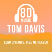 Long Distance, Give Me Heaven (feat. Tom Davis) [8D Audio] artwork