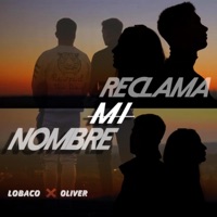 Reclama mi nombre (feat. Oliver) - Single - Lobaco