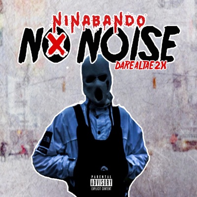 No Noise (feat. Darealtae2x) - Single