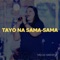 Tayo Na Sama-Sama artwork