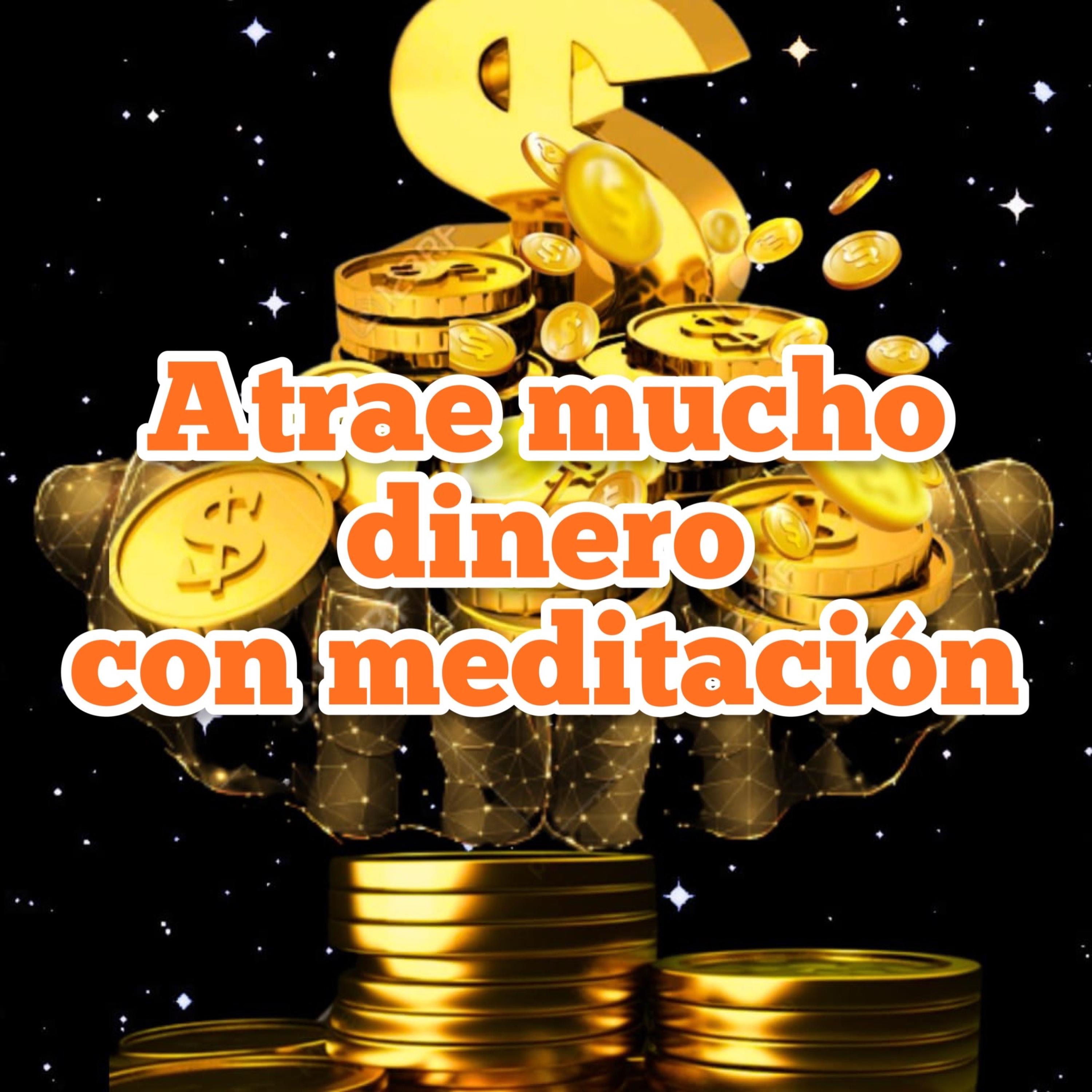 atrae mucho dinero con meditación - EP