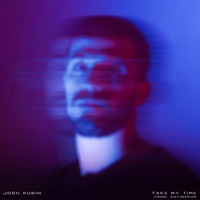 Take My Time - Single - Josh Rubin & Antiserum