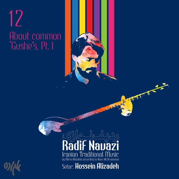 Radif Navazi (Setar) : About common "Gushe"s, Pt. I