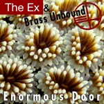 The Ex & Brass Unbound - Last Famous Words