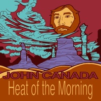 Heat of the Morning - John Canada
