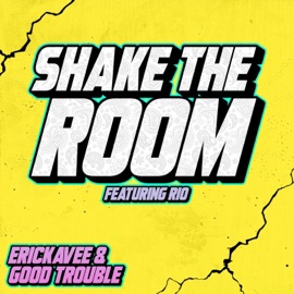 Shake the Room (feat. Rio Azul) ErickaVee & Good Trouble