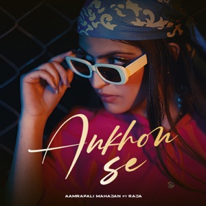 Ankhon Se (feat. Raja)