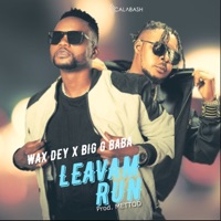 Leavam Run (F******s) (feat. Big G Baba) - Single - Wax Dey