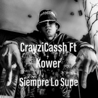SIempre Lo Supe (feat. kower) - Single - CrayziCassh