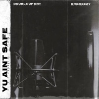Yu Aint Safe - Single - rrbreezy