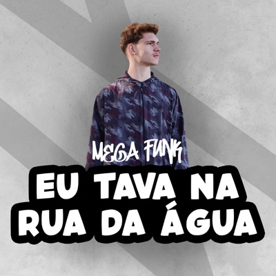 MEGA FUNK EU TAVA NA RUA DA ÁGUA - Single