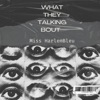 What They Talking Bout - Single