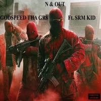 N & OUT (feat. SRM KID) - Single - Godspeed tha Gr8