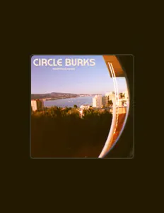 Hör dir Circle Burks an, schau dir Musikvideos an, lies die Biografie, finde Tourdaten und mehr!