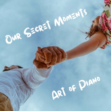 Our Secret Moments - Art Of Piano
