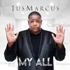 JusMarcus - My All