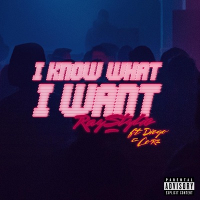 I KNOW WHAT I WANT (feat. Diego & Corz) - Single