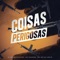 Coisas Perigosas - Mc Danone, Mc Ws da leste & Dj AG do Caiçara lyrics