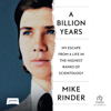 A Billion Years : My Escape from a Life in the Highest Ranks of Scientology - Mike Rinder