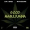 GOOD MARIJUANA (feat. Trap Beckham) - Dom 2 Timez lyrics