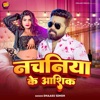 Nachaniya Ke Aashiq - Single