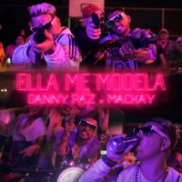 Ella me modela (feat. Danny Paz) - Single - Mackay