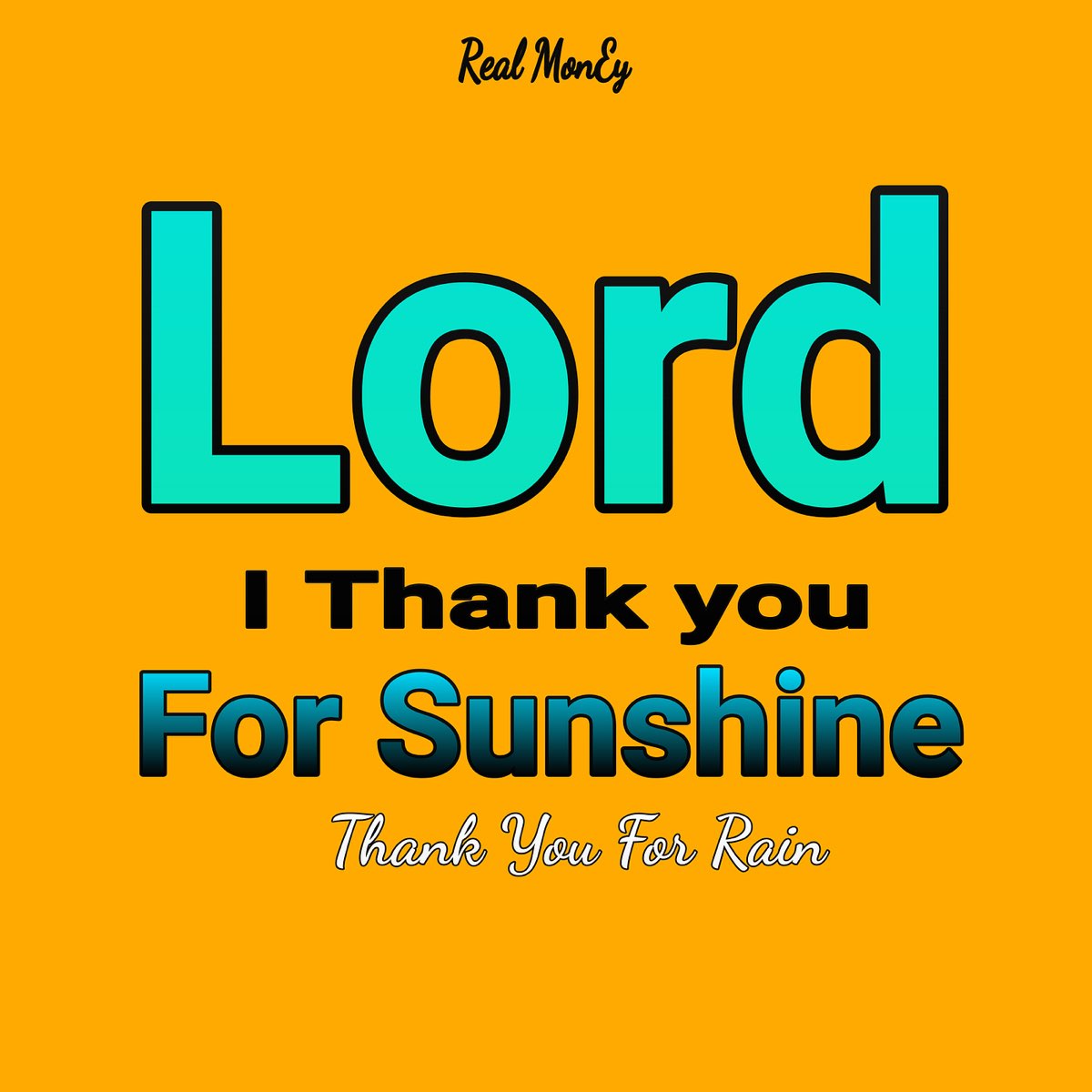 ‎Lord I Thank You for Sunshine Thank You for Rain - Single by Real MonEy on  Apple Music