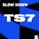 Slow Down - TS7