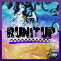 Run It Up - Single - Chuck Paradi$e