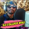 Dj College Wali - Single