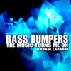 Bass Bumpers - The Music Turns Me On (LaDaDi LaDaDa) [C.J. Stone Remix]