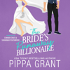 The Bride's Runaway Billionaire (Unabridged) - Pippa Grant