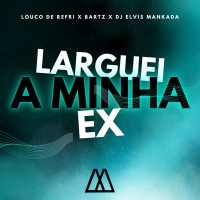 Larguei a Minha Ex - Single