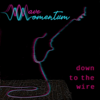 Wave Momentum - Down to the Wire Grafik