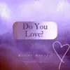 Stream & download Do You Love? - Single