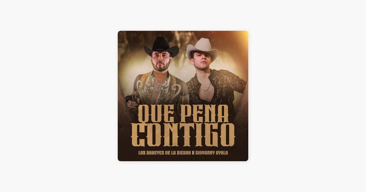 Qué Pena Contigo - Song by Los Dareyes De La Sierra & Giovanny Ayala -  Apple Music