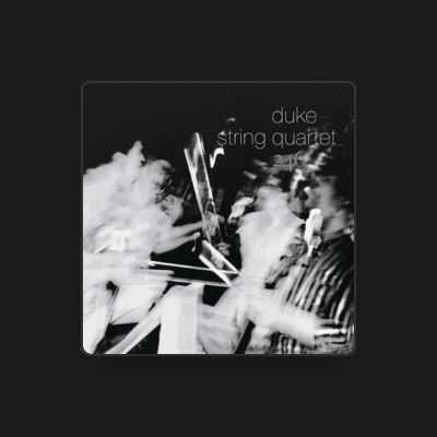Listen to Duke String Quartet, watch music videos, read bio, see tour dates & more!