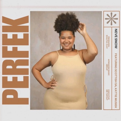 Perfek (feat. Neve Snow & Scottish SA) - Single
